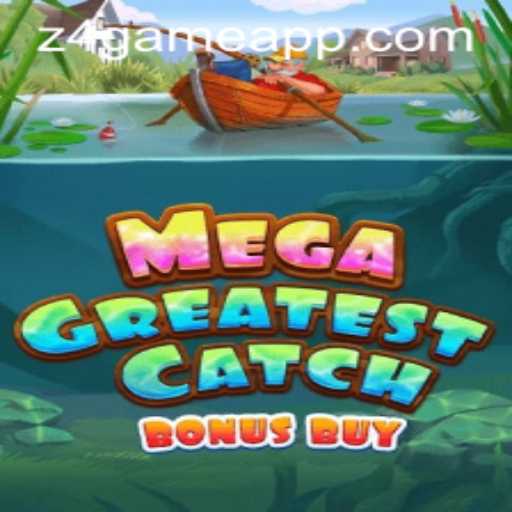 MegaGreatestCatchBonusBuy: Explorando o Mundo Emocionante do z4.game